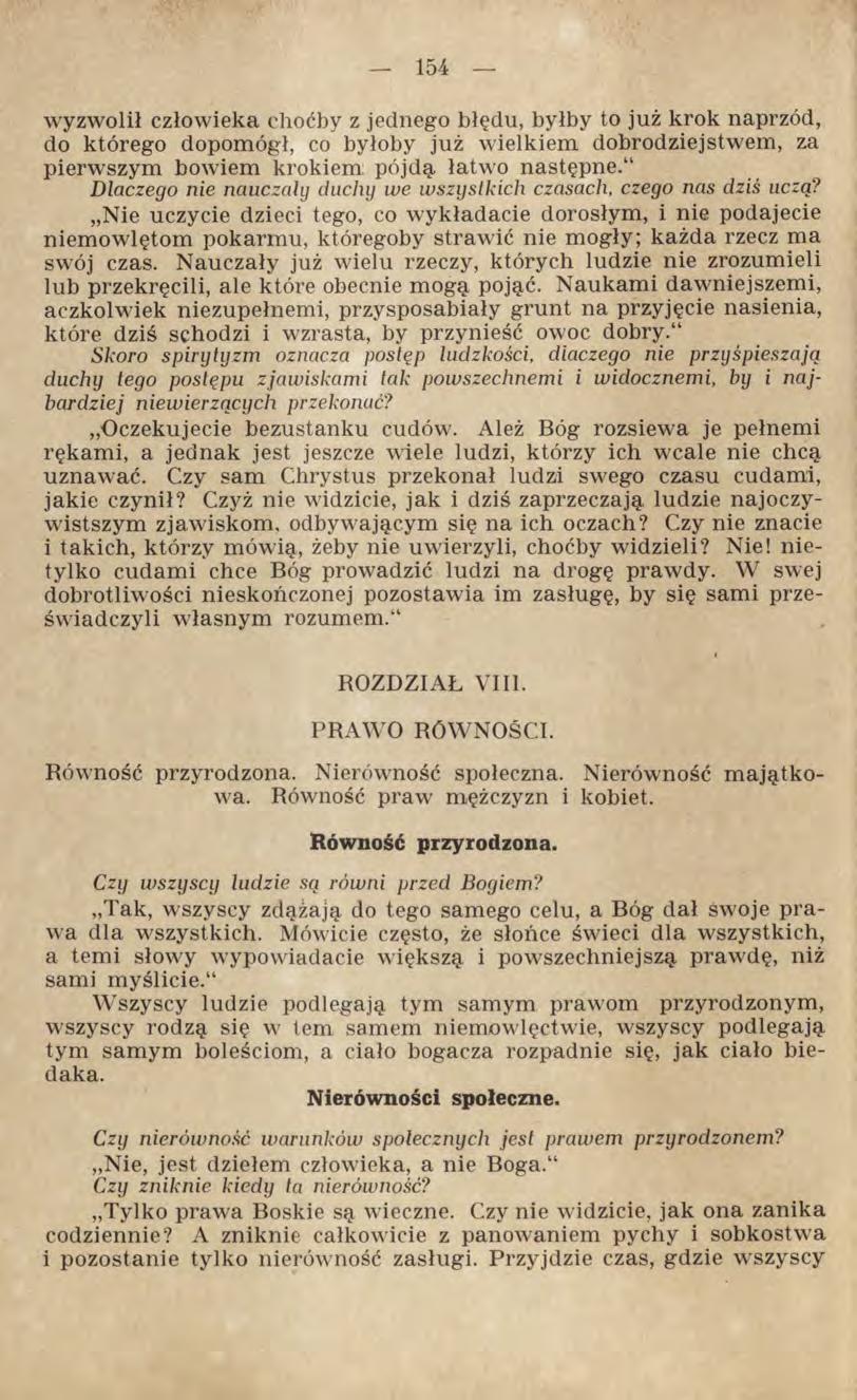 wyzwolił człowieka choćby z jednego błędu, byłby to już krok naprzód, do którego dopomógł, co byłoby już wielkiem dobrodziejstwem, za pierwszym bowiem krokiem pójdą, łatwo następne.