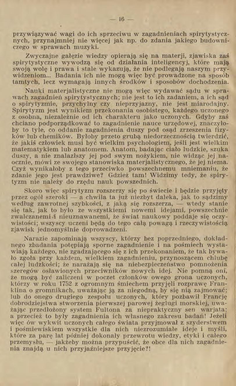przywiązywać wagi do ich sprzeciwu w zagadnieniach spirytystycznych, przynajmniej nie więcej jak np. do zdania jakiego budowniczego w sprawach muzyki.