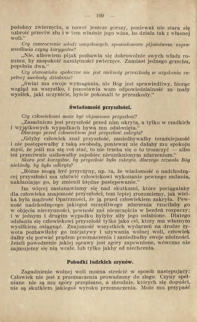 podobny zwierzęciu, a nawet jeszcze gorszy, ponieważ nie stara się uzbroić przeciw złu i w tem właśnie jego wina, bo działa tak z własnej woli.