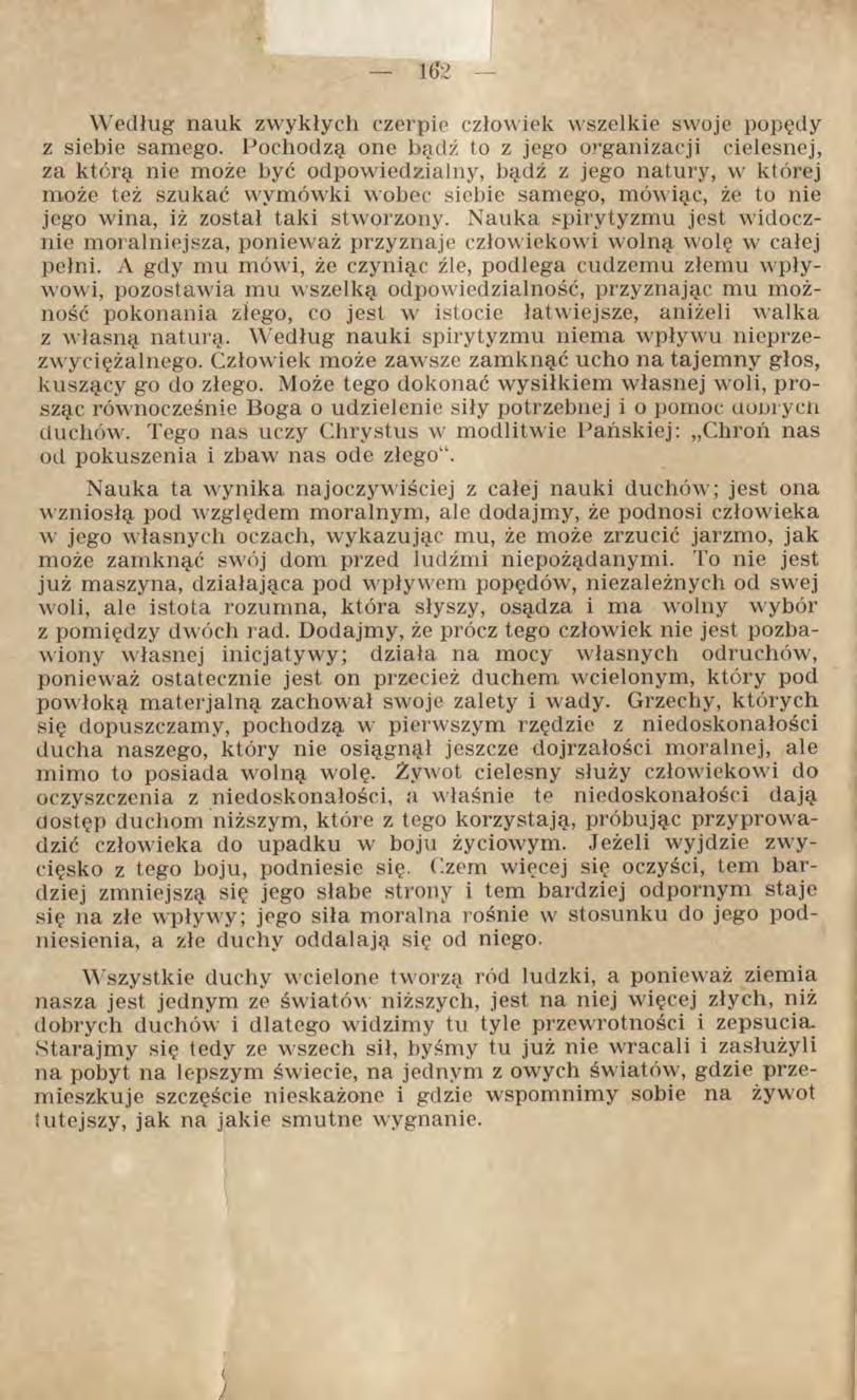 Według nauk zwykłych czerpie człowiek wszelkie swoje popędy z siebie samego.