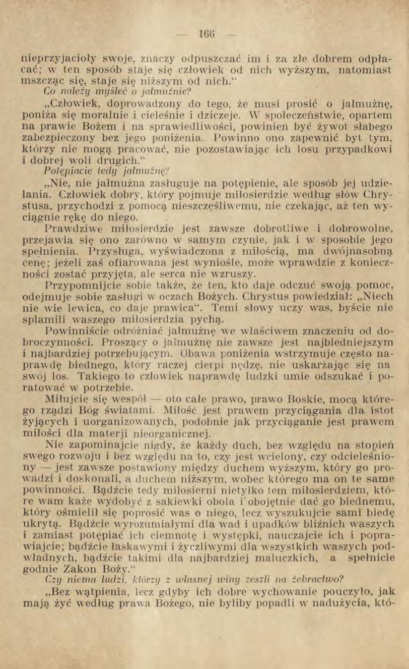 nieprzyjacioły swoje, znaczy odpuszczać im i za złe dobrem odpłacać; w ten sposób staje się człowiek od nich wyższym, natomiast mszcząc się, staje się niższym od nich. Co należy myśleć o jałmużnie?