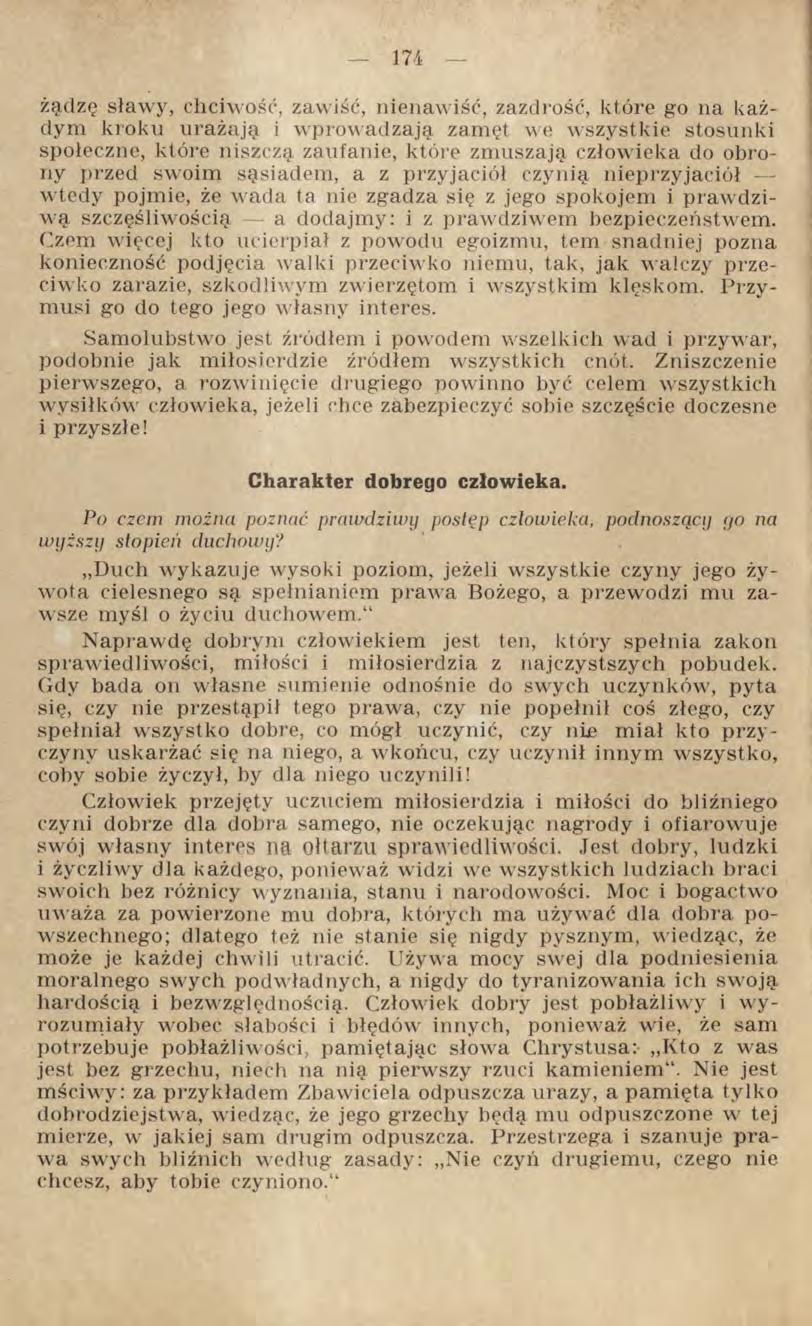 żądzę sławy, chciwość, zawiść, nienawiść, zazdrość, które go na każdym kroku urażają i wprowadzają zamęt we wszystkie stosunki społeczne, które niszczą zaufanie, które zmuszają człowieka do obrony