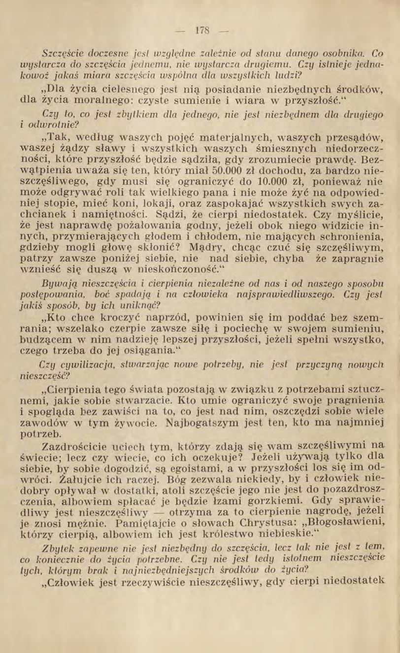 Szczęście doczesne jest względne zależnie od stanu danego osobnika. Co wystarcza do szczęścia jednemu, nie wystarcza drugiemu.