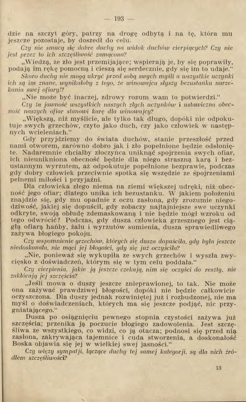 dzie na szczyt góry, patrzy na drogę odbytą i na tę, która mu jeszcze pozostaje, by doszedł do celu. Czy nie smucą się dobre duchy na widok duchów cierpiących?