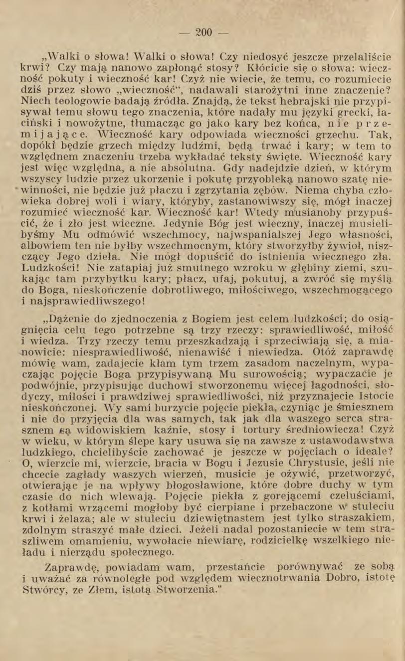 Walki o słowa! Walki o słowa! Czy niedosyć jeszcze przelaliście krwi? Czy mają nanowo zapłonąć stosy? Kłócicie się o słowa: wieczność pokuty i wieczność kar!