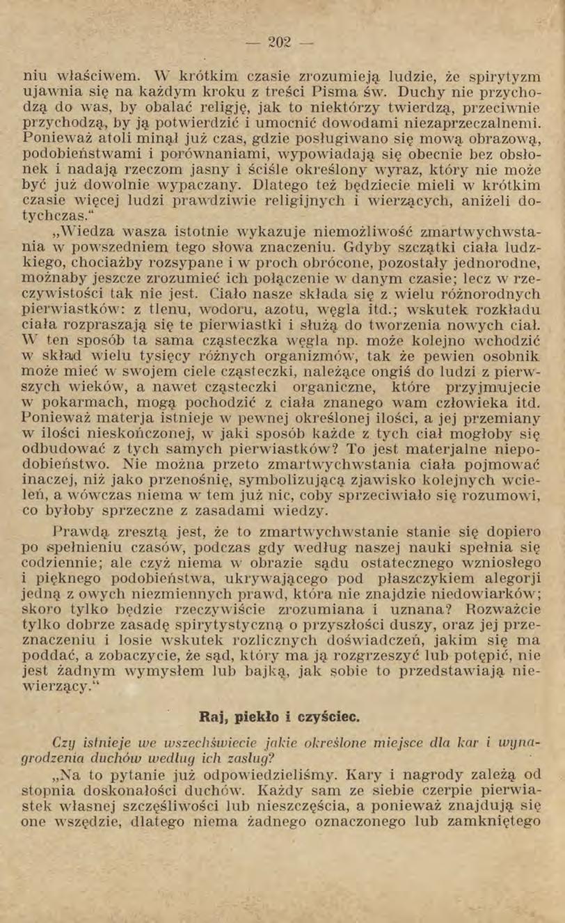 niu właściwem. W krótkim czasie zrozumieją ludzie, że spirytyzm ujawnia się na każdym kroku z treści Pisma św.