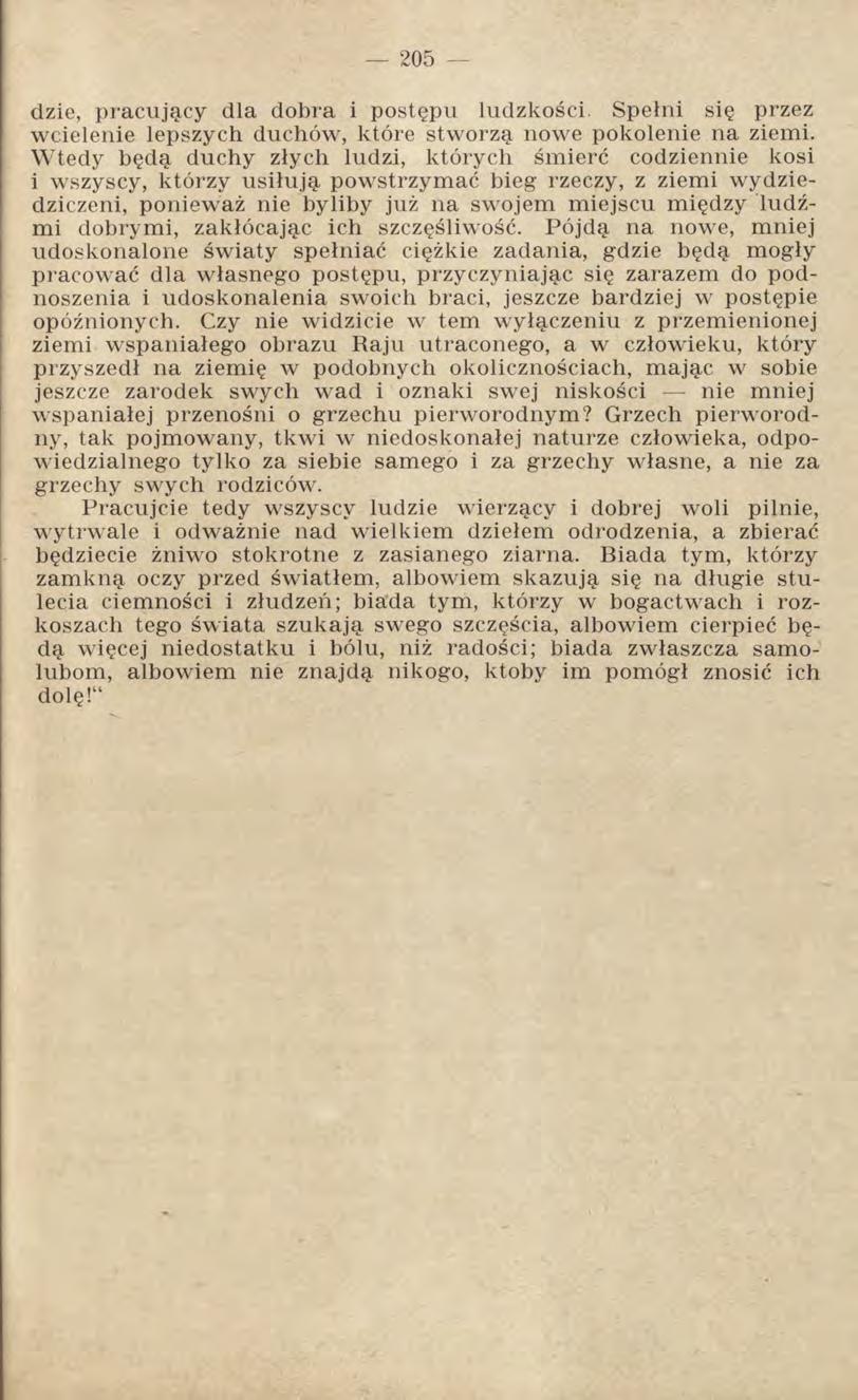 dzie, pracujący dla dobra i postępu ludzkości. Spełni się przez wcielenie lepszych duchów, które stworzą nowe pokolenie na ziemi.