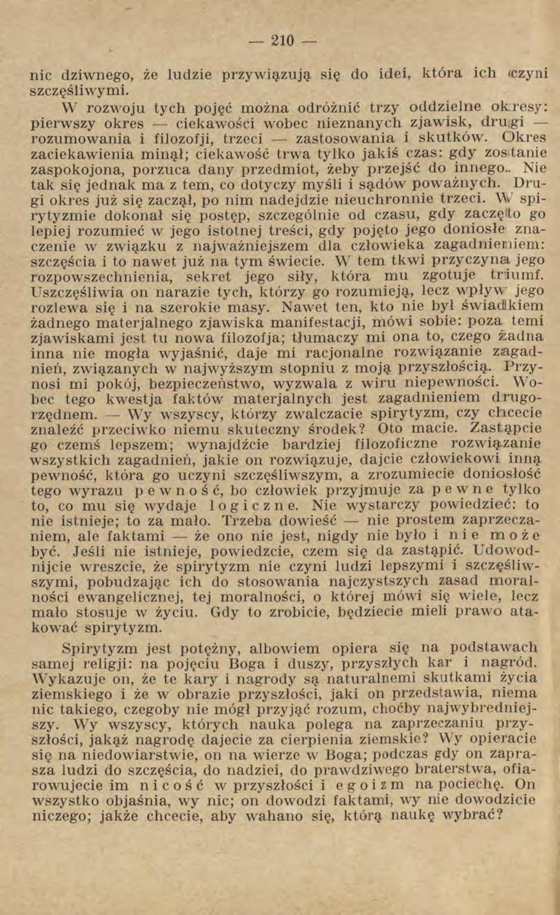 nic dziwnego, że ludzie przywiązują się do idei, która ich <czyni szczęśliwymi.