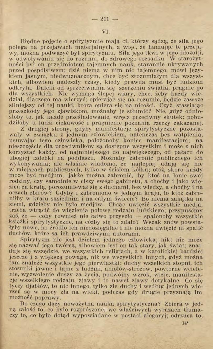 VI. Błędne pojęcie o spirytyzmie mają ci, którzy sądzą, że siła jego polega na przejawach materjalnych, a więc, że hamując te przejawy, można podważyć byt spirytyzmu.