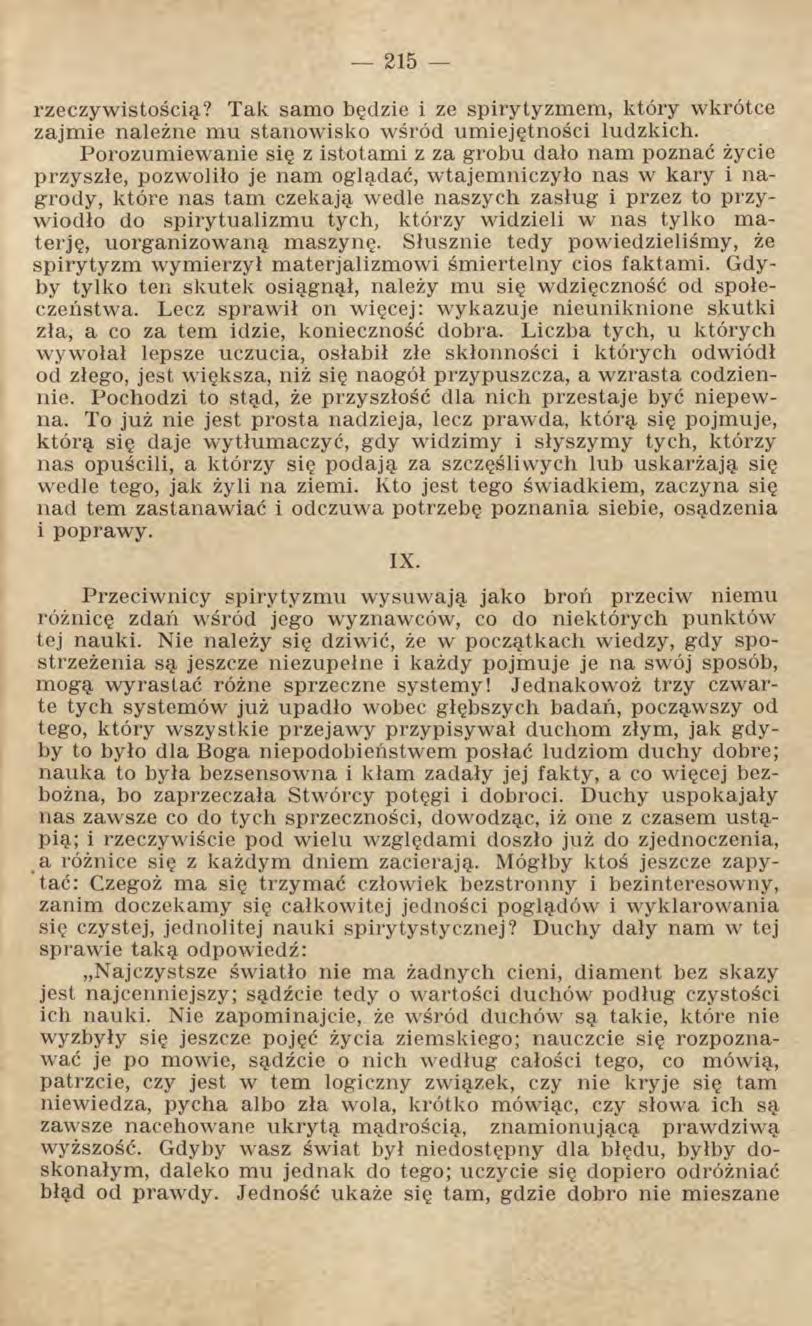 rzeczywistością? Tak samo będzie i ze spirytyzmem, który wkrótce zajmie należne mu stanowisko wśród umiejętności ludzkich.