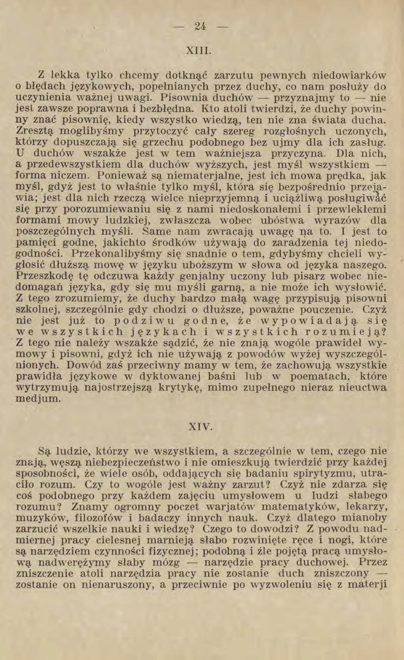 X III. Z lekka tylko chcemy dotknąć zarzutu pewnych niedowiarków o błędach językowych, popełnianych przez duchy, co nam posłuży do uczynienia ważnej uwagi.