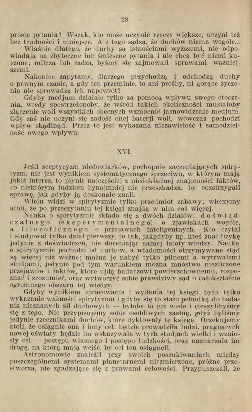proste pytania? Wszak, kto może uczynić rzeczy większe, uczyni też bez trudności i mniejsze. A z tego sądzą, że duchów niem a wogóle.