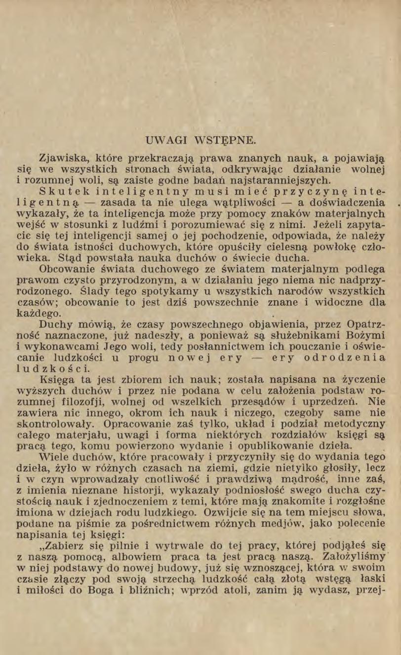 UW AGI WSTĘPNE. Zjawiska, które przekraczają prawa znanych nauk, a pojawiają się we wszystkich stronach świata, odkrywając działanie wolnej i rozumnej woli, są zaiste godne badań najstaranniejszych.