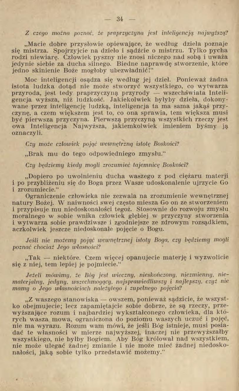 Z czego można poznać, że praprzyczyna jest inteligencją najwyższą? Macie dobre przysłowie opiewające, że według dzieła poznaje się mistrza. Spojrzyjcie na dzieło i sądźcie o mistrzu.
