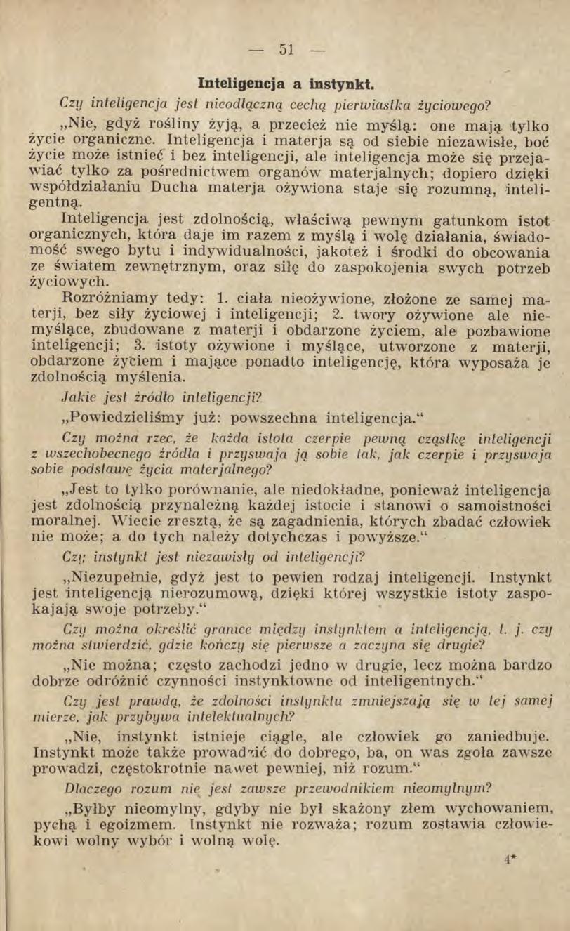 Inteligencja a instynkt. Czy inteligencja jest nieodłączną cechą pierwiastka życiowego? Nie, gdyż rośliny żyją, a przecież nie myślą: one m ają tylko życie organiczne.