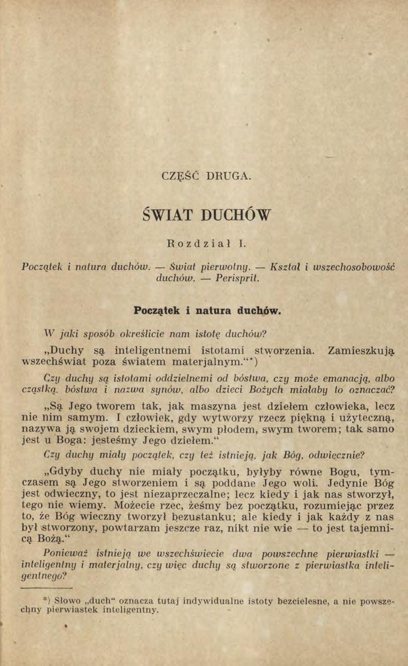 CZĘŚĆ DRUGA. ŚWIAT DUCHÓW Rozdział I. Początek i natura duchów. Świat pierwotny. Ksztal i wszechosobowość duchów. Perisprit. Początek i natura duchów. W jaki sposób określicie nam istotę duchów?