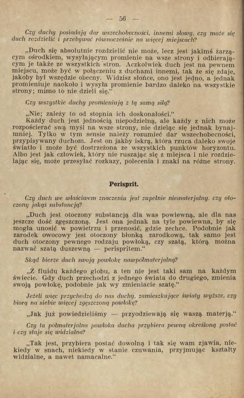 Czy duchy posiadają dar wszecliobecności, innemi słowy, czy może się duch rozdzielić i przebywać równocześnie na więcej miejscach?