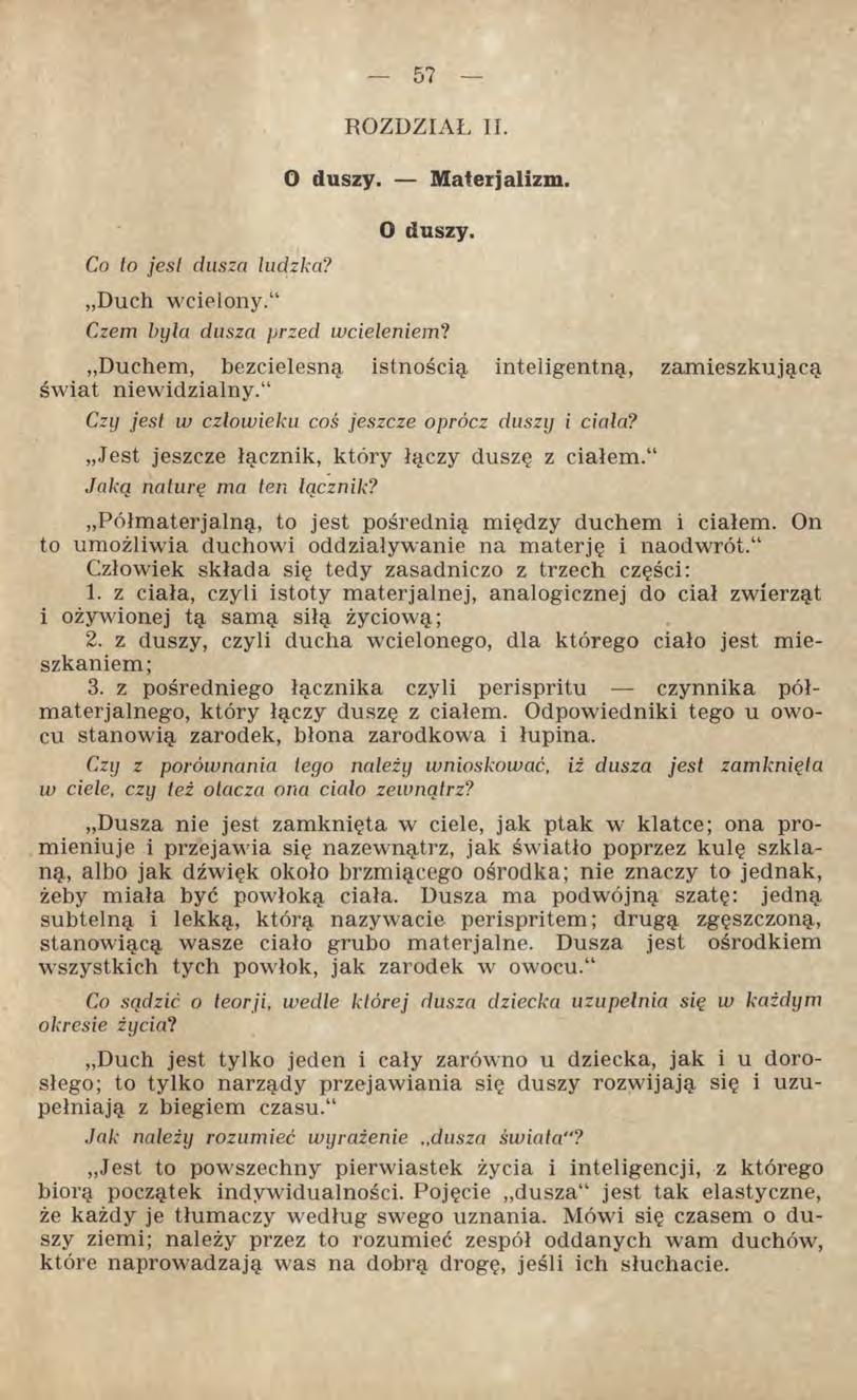 Co to jest dusza ludzka? ROZDZIAŁ II. O duszy. Materjalizm. O duszy. Duch wcielony. Czem była dusza przed wcieleniem? Duchem, bezcielesną istnością inteligentną, zamieszkującą świat niewidzialny.