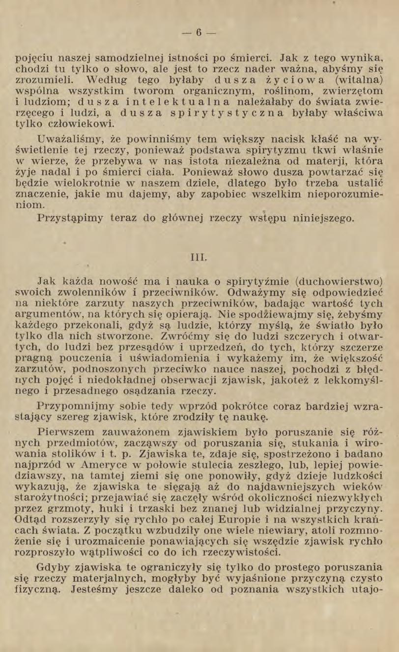 pojęciu naszej samodzielnej istności po śmierci. Jak z tego wynika, chodzi tu tylko o słowo, ale jest to rzecz nader ważna, abyśmy się zrozumieli.