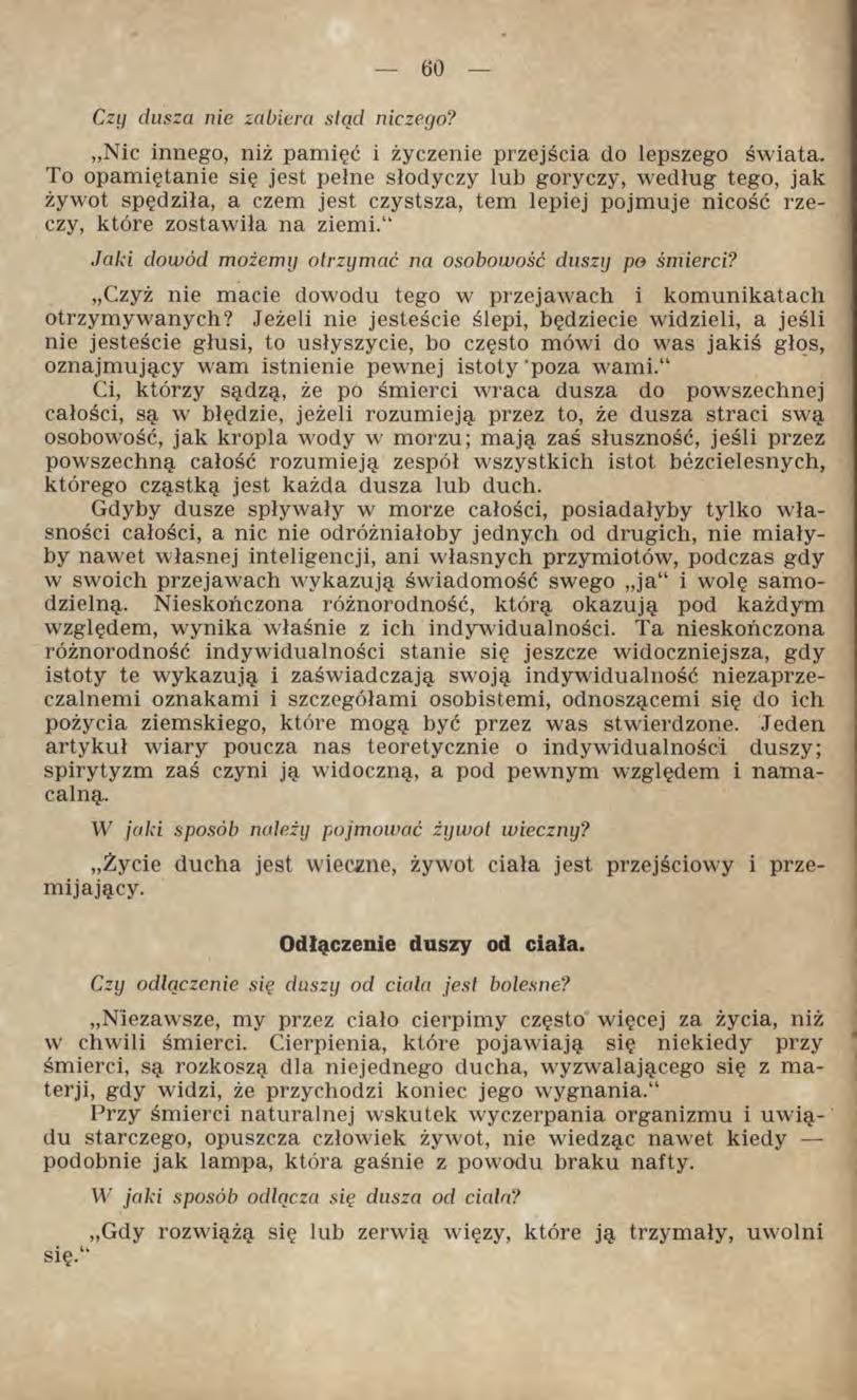 Czy dusza nie zabiera stad niczego? Nic innego, niż pamięć i życzenie przejścia do lepszego świata.