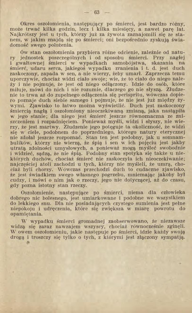 Okres oszołomienia, następujący po śmierci, jest bardzo różny, może trwać kilka godzin, lecz i kilka miesięcy, a nawet parę lat.