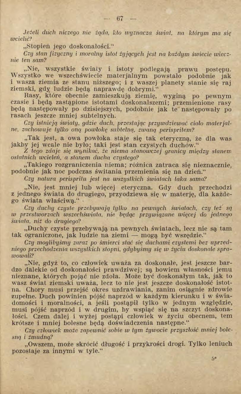 Jeżeli duch niczego nie żąda, kto wyznacza świat, na którym ma się wcielić? Stopień jego doskonałości. Czy stan fizyczny i moralny istot żyjących jest na każdym świecie wiecznie ten sam?