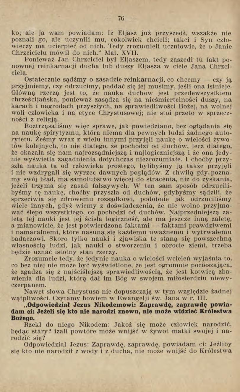 ko; ale ja wam powiadam: Iż Eljasz już przyszedł, wszakże nie poznali go, ale uczynili mu, cokolwiek chcieli; takci i Syn człowieczy ma ucierpieć od nich.