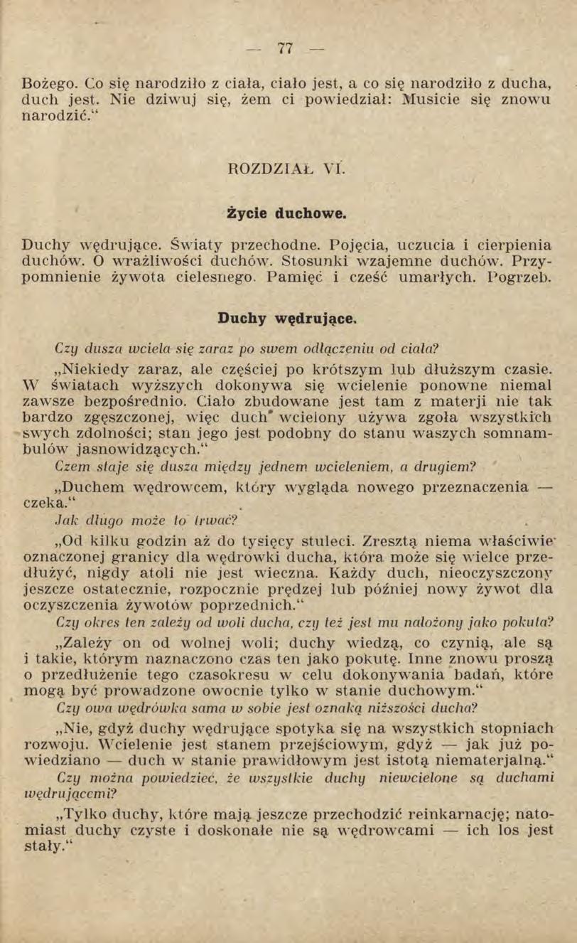 Bożego. Co się narodziło z ciała, ciało jest, a co się narodziło z ducha, duch jest. Nie dziwuj się, żem ci powiedział: Musicie się znowu narodzić. ROZDZIAŁ VI. Życie duchowe. Duchy wędrujące.