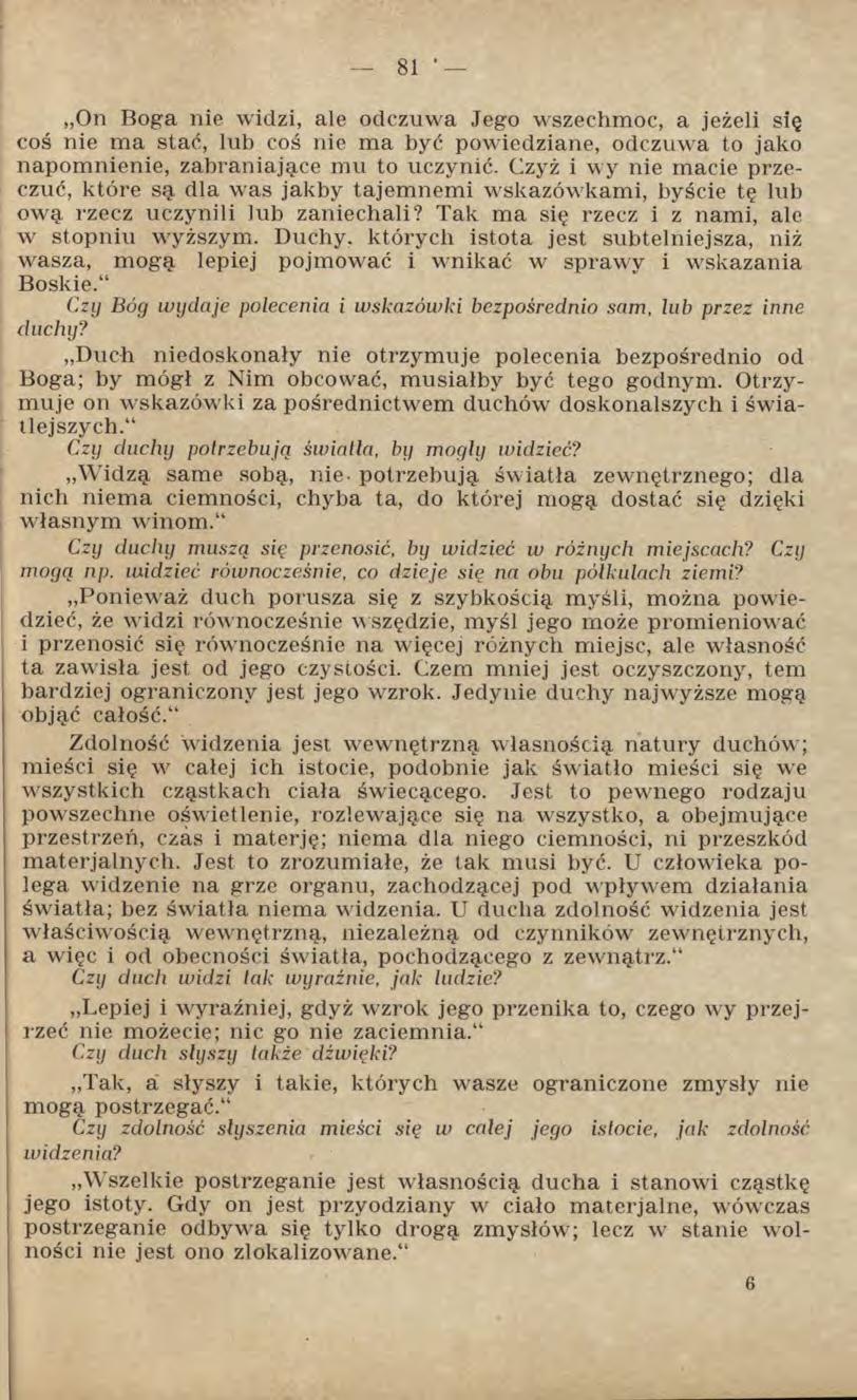 On Boga nie widzi, ale odczuwa Jego wszechmoc, a jeżeli się coś nie ma stać, lub coś nie ma być powiedziane, odczuwa to jako napomnienie, zabraniające mu to uczynić.