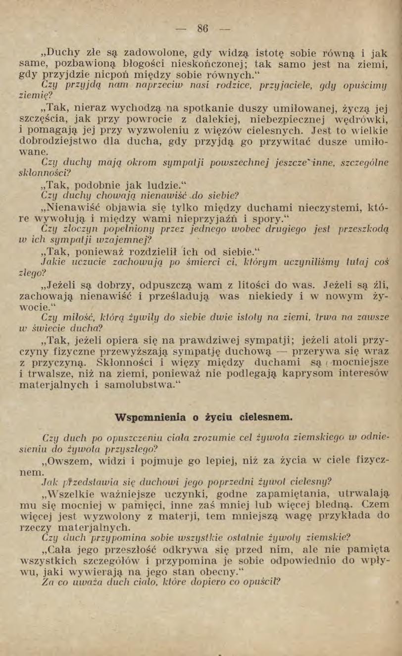 Duchy złe są zadowolone, gdy widzą istotę sobie równą i jak same, pozbawioną błogości nieskończonej; tak samo jest na ziemi, gdy przyjdzie nicpoń między sobie równych.