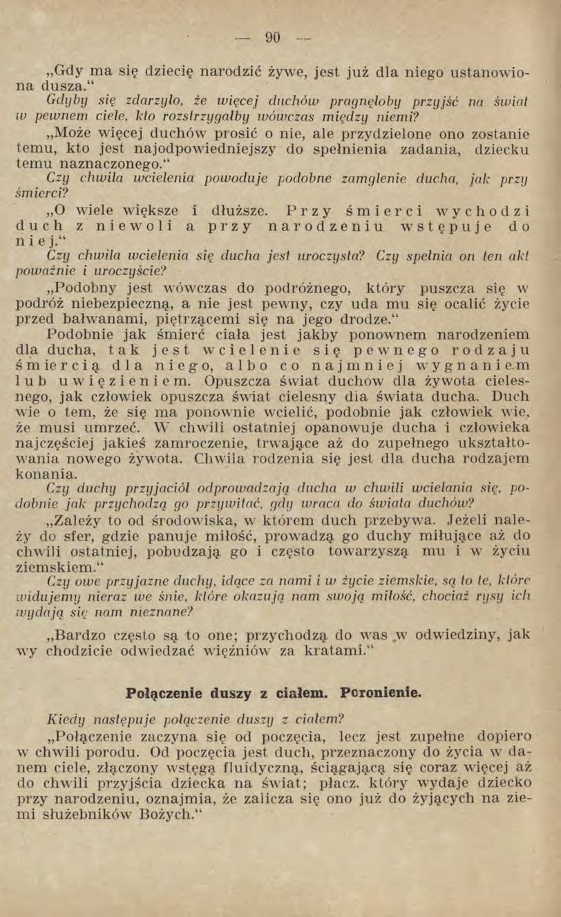 Gdy ma się dziecię narodzić żywe, jest już dla niego ustanowiona dusza. Gdyby się zdarzyło, że więcej duchów pragnęłoby przyjść na świat w pewneni ciele, kto rozstrzygałby wówczas między niemi?