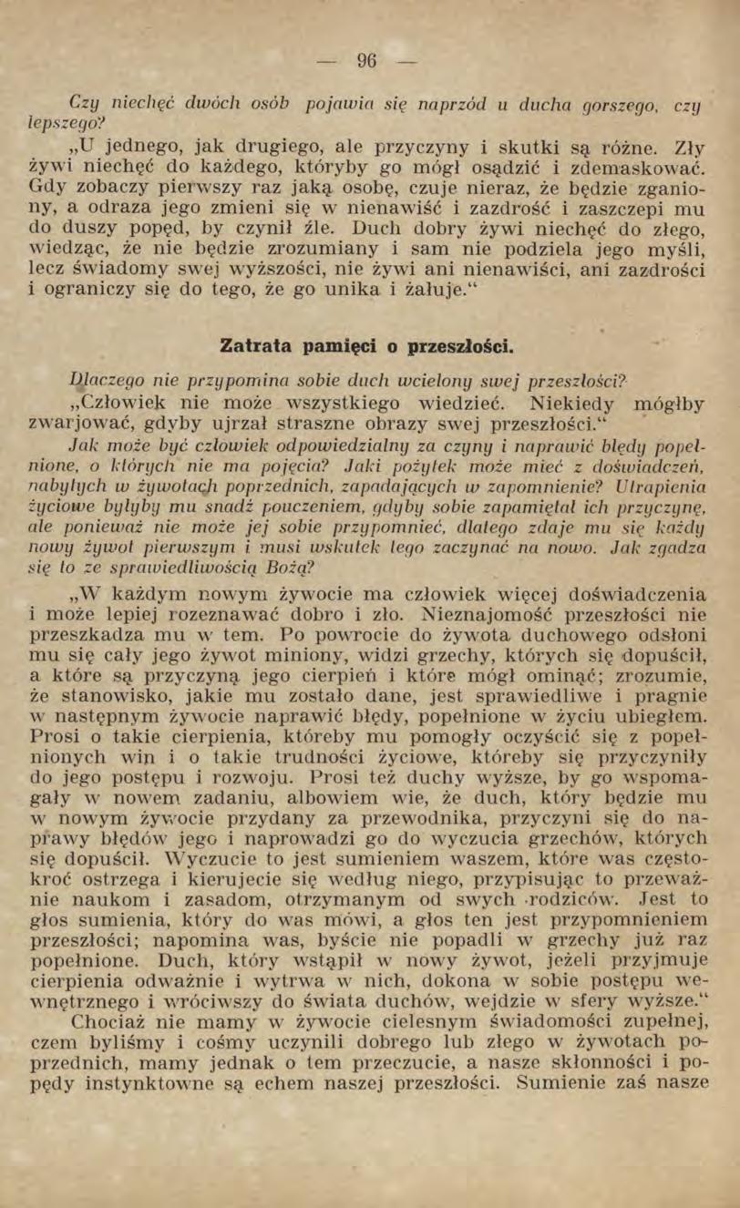 Czy niechęć dwóch osób pojawia się naprzód u ducha gorszego, czy lepszego? U jednego, jak drugiego, ale przyczyny i skutki są różne. Zły żywi niechęć do każdego, któryby go mógł osądzić i zdemaskować.