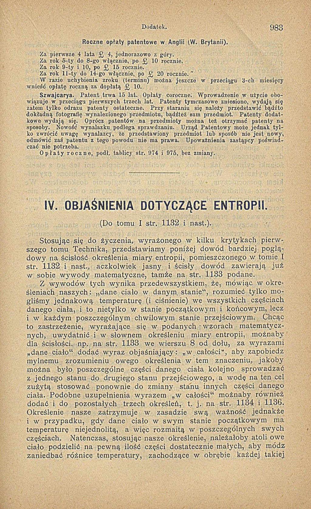 Dodatek. 9 8 3 Roczne opłaty patentow e w Anglii (W. Brytanii). Za pierw sze 4 lata 4, jednorazow o /. góry. Z a rok 5-ty do 8-go w łącznie, po 0 rocznie. Z a rok 9-ty i 0, po 5 rocznie.