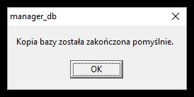 Wiadomości uzupełniające 214 Rys. Potwierdzenie wykonania kopii. zamknij Managera DB.