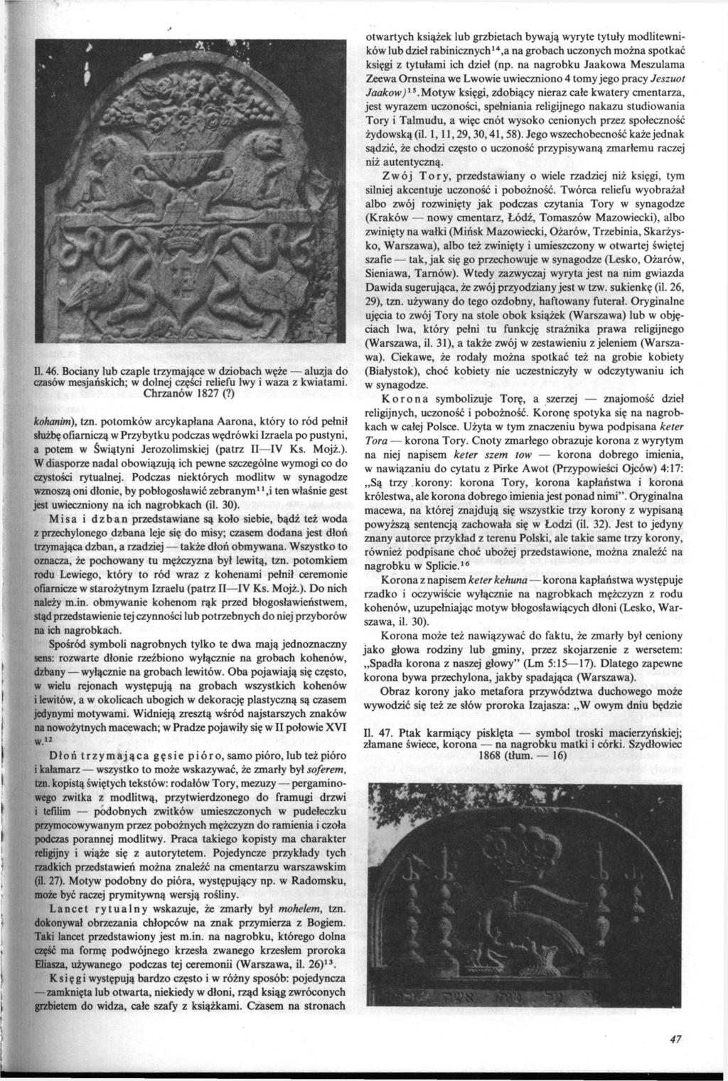 otwartych książek lub grzbietach bywają wyryte tytuły modlitewni ków lub dzieł rabinicznych,a na grobach uczonych można spotkać księgi z tytułami ich dzieł (np.