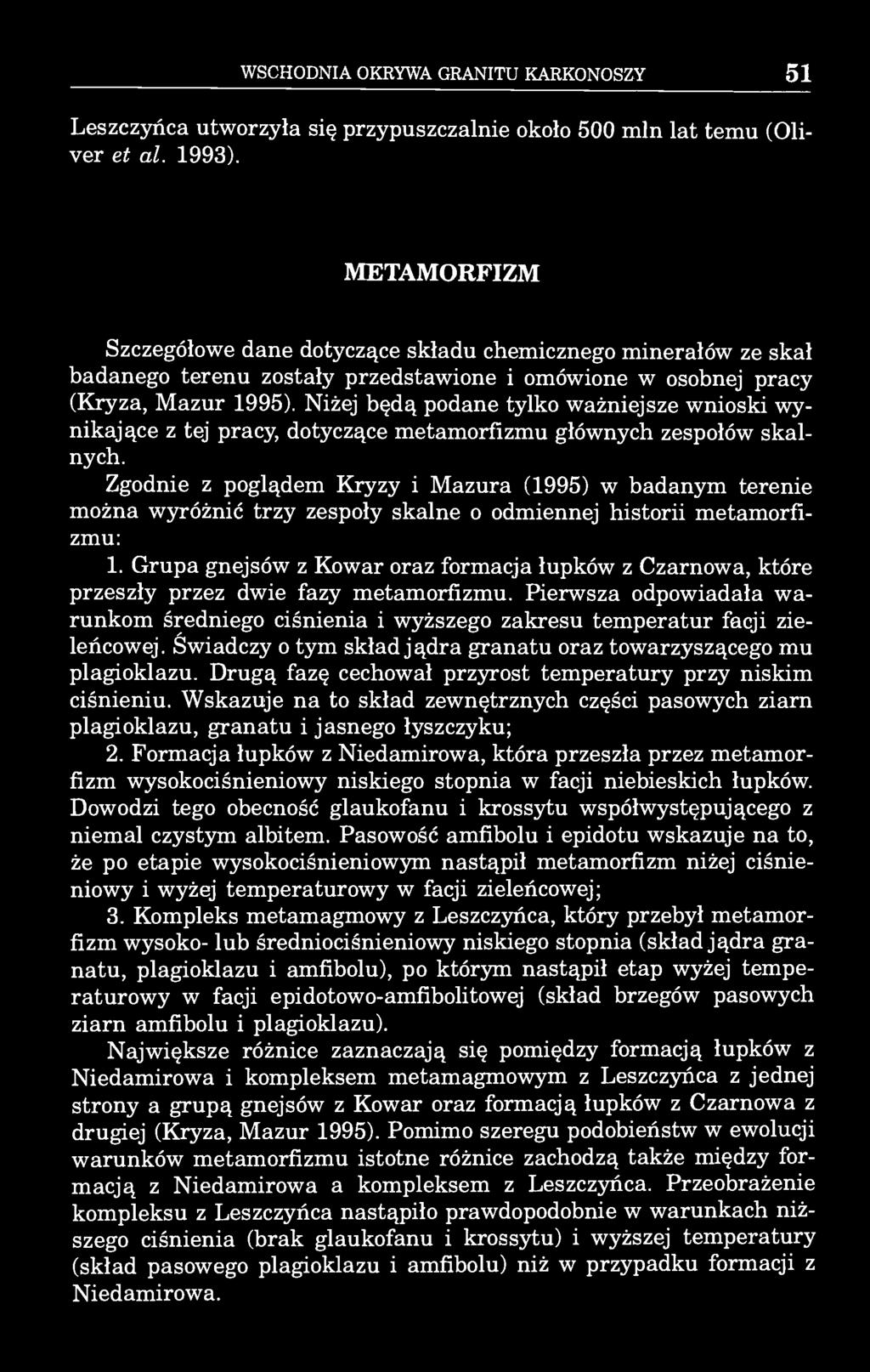 WSCHODNIA OKRYWA GRANITU KARKONOSZY 51 Leszczyńca utworzyła się przypuszczalnie około 500 min lat temu (Oliver et al. 1993).