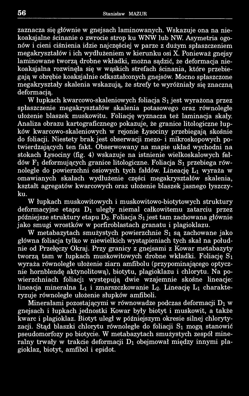 56 Stanisław MAZUR zaznacza się głównie w gnejsach laminowanych. Wskazuje ona na niekoaksjalne ścinanie o zwrocie strop ku WNW lub NW.