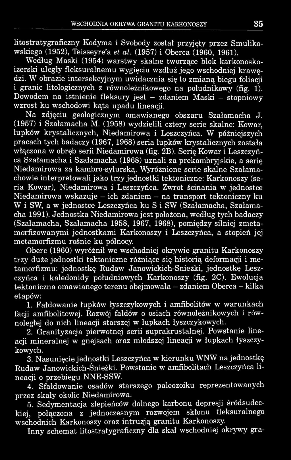 WSCHODNIA OKRYWA GRANITU KARKONOSZY 35 litostratygraficzny Kodyma i Svobody został przyjęty przez Smulikowskiego (1952), Teisseyre'a et al. (1957) i Oberca (1960, 1961).