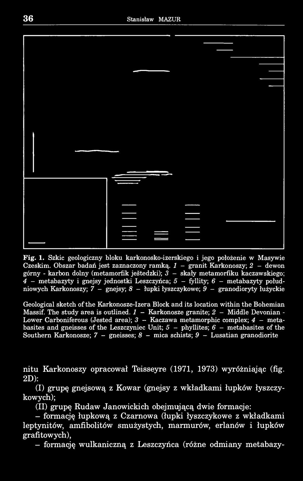 36 Stanisław MAZUR Fig. 1. Szkic geologiczny bloku karkonosko-izerskiego i jego położenie w Masywie Czeskim. Obszar badań jest zaznaczony ramką.