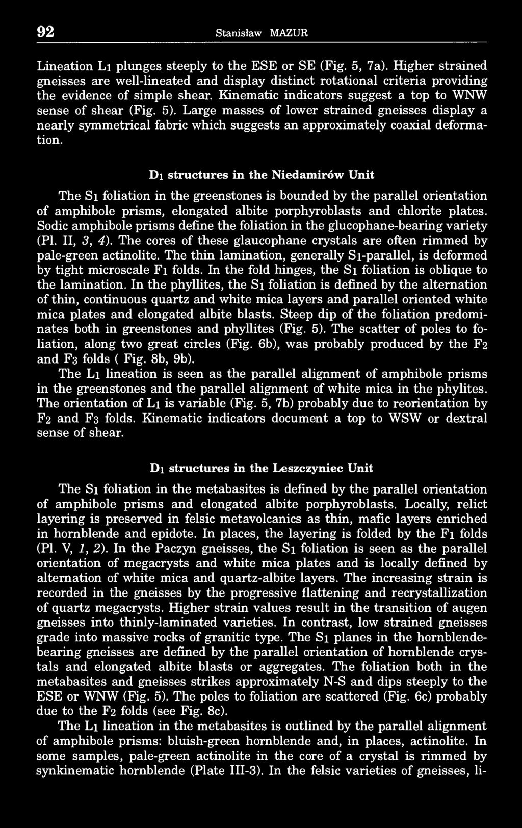 92 Stanisław MAZUR Lineation Li plunges steeply to the ESE or SE (Fig. 5, 7a).