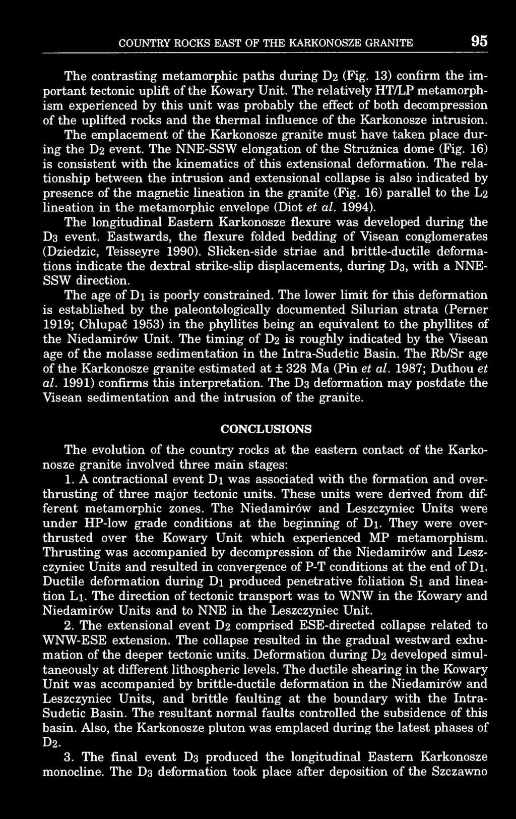 COUNTRY ROCKS EAST OF THE KARKONOSZE GRANITE 95 The contrasting metamorphic paths during D2 (Fig. 13) confirm the important tectonic uplift of the Kowary Unit.