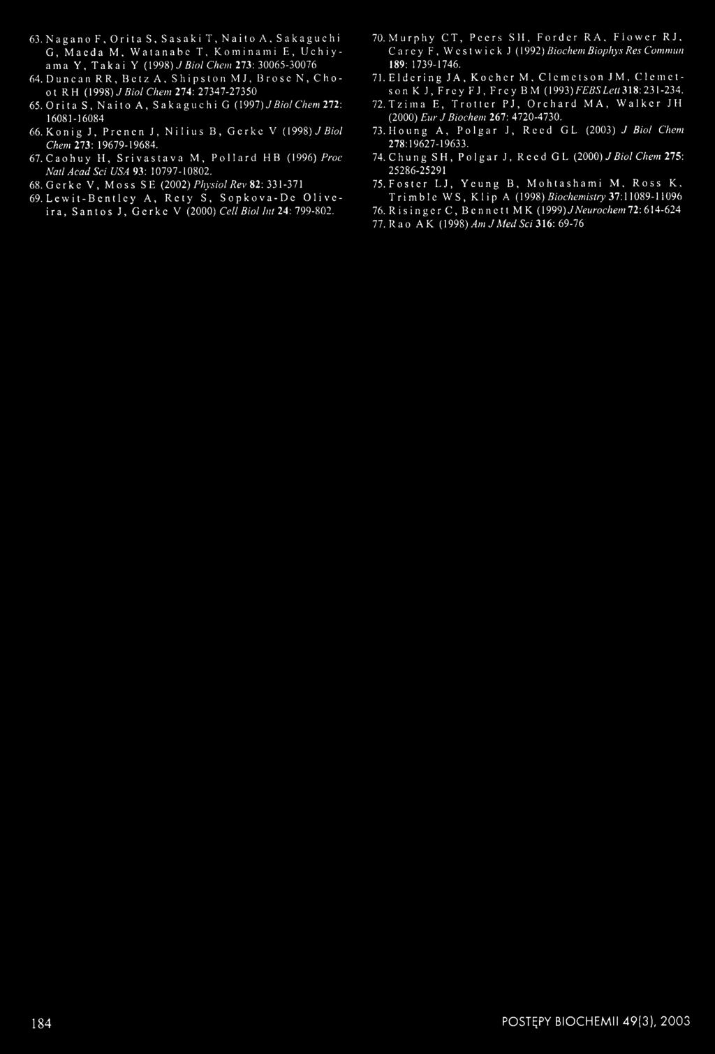 Konig J, Prcncn J, Nilius B, Gerkc V (1998) J Biol Chem 273: 19679-19684. 67. Caohuy H, Srivastava M, Pollard HB (1996) Proc Natl Acad Sci USA 93: 10797-10802. 68.