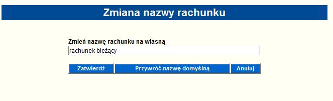 jednorazowej przez Internet oraz maksymalna kwota operacji dziennej przez Internet. Rysunek 15 Szczegóły rachunku Na formatce szczegóły rachunku jest opcja Zmień nazwę własną rachunku.