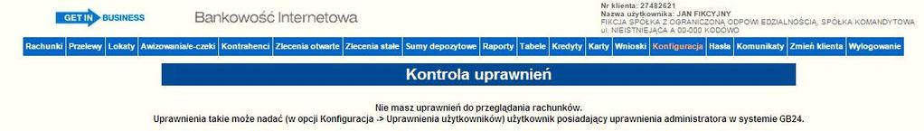 Przy pierwszym zalogowaniu się do Systemu Bankowości Internetowej GB24 pojawia się komunikat Nie masz uprawnień do przeglądania rachunków Uprawnienia takie może nadać (w opcji Konfiguracja ->