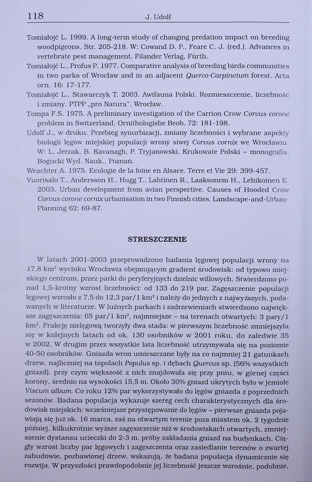 118 J. Udolf Tomialojć L. 1999. A long-term study of changing predation impact on breeding woodpigeons. Str. 205-218. W: Cowand D. P., Feare C. J. (red.). Advances in vertebrate pest management.