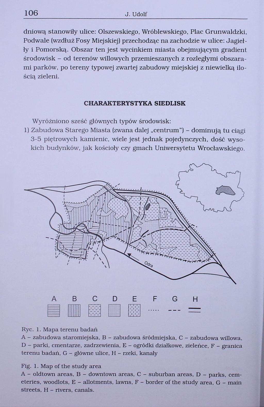 106 J. Udolf dniową stanowiły ulice: Olszewskiego, Wróblewskiego, Plac Grunwaldzki, Podwale (wzdłuż Fosy Miejskiej) przechodząc na zachodzie w ulice: Jagiełły i Pomorską.