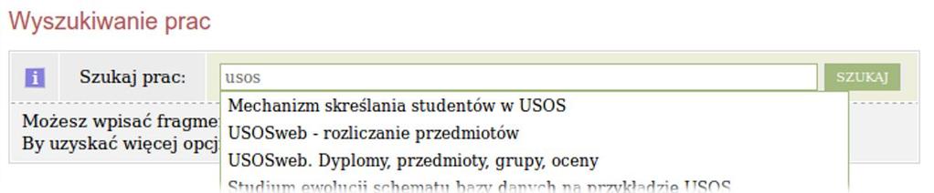 2.2 Wyszukiwanie prac 2.2 Wyszukiwanie prac 2.2.1 Wyszukiwanie szybkie Aby skorzystać z szybkiego wyszukiwania prac należy wpisać fragment tytułu pracy w polu tekstowym (rys. 2.2) na głównej stronie katalogu (rys.