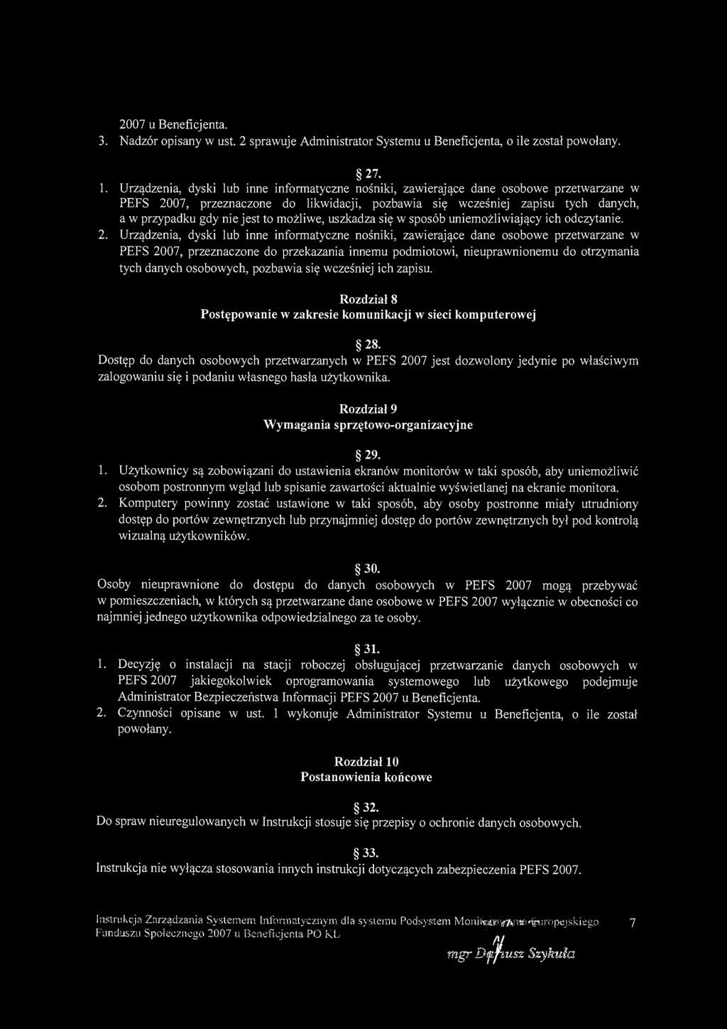 2007 u Beneficjenta. 3. Nadzór opisany w ust. 2 sprawuje Administrator Systemu u Beneficjenta, o ile został 27. 1.