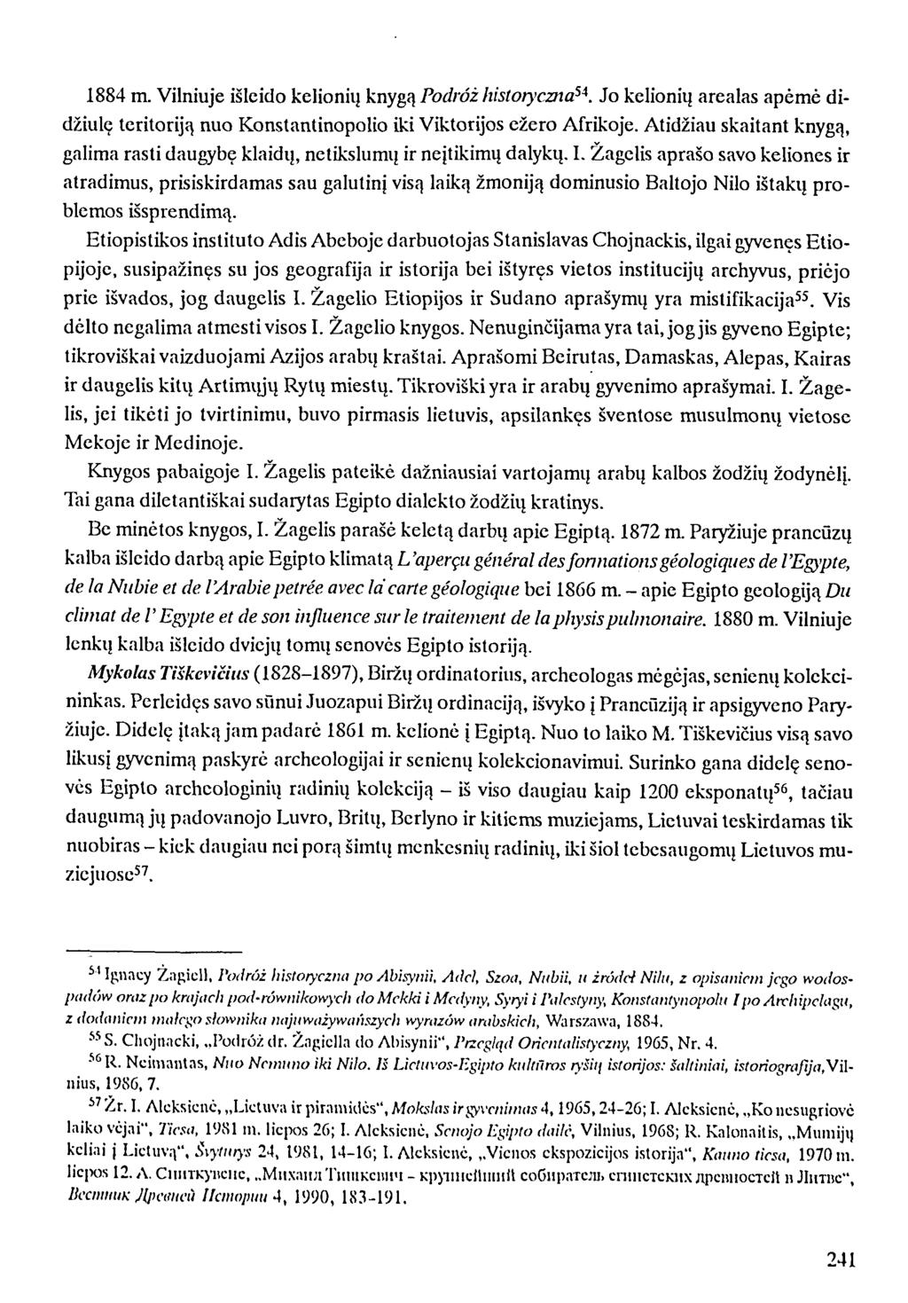 1884 m. Vilniuje išleido kelionių knygą Podróż historyczna 54. Jo kelionių arealas apėmė didžiulę teritoriją nuo Konstantinopolio iki Viktorijos ežero Afrikoje.