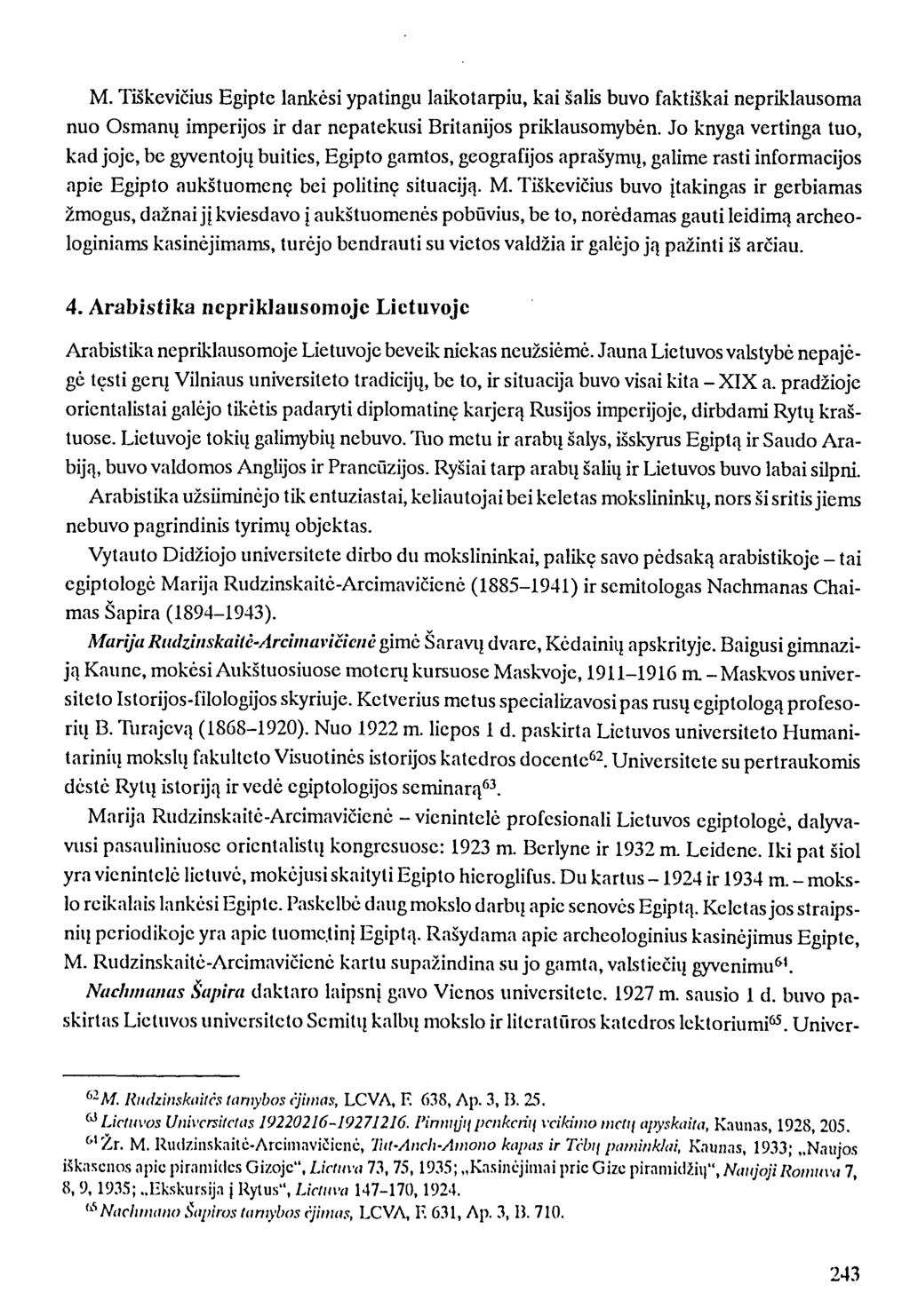 M. Tiškevičius Egipte lankėsi ypatingu laikotarpiu, kai šalis buvo faktiškai nepriklausoma nuo Osmanų imperijos ir dar nepatekusi Britanijos priklausomybėn.